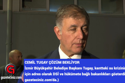 CEMİL TUGAY DA SU KRİZİNİ DEVLETİN ÇÖZMESİNİ BEKLİYOR