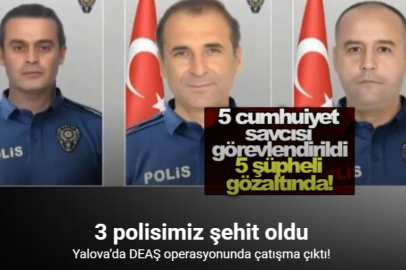 YALOVA’DA TERÖRLE MÜCADELEDE 3 KAHRAMAN POLİSİMİZ ŞEHİT OLDU