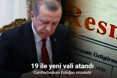 CUMHURBAŞKANI ERDOĞAN İMZALADI: VALİ ATAMALARI AÇIKLANDI