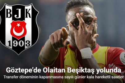BEŞİKTAŞ OLAİTAN İÇİN GÖZTEPE İLE ANLAŞTI