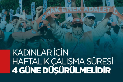 EĞİTİM-BİRSEN'DEN KADINLAR İÇİN HAFTADA 4 GÜN ÇALIŞMA TALEBİ