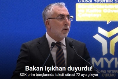 BAKAN IŞIKHAN: SGK BORÇLARINDA 72 AY VADE DÖNEMİ BAŞLIYOR