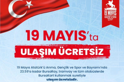 BURSA BÜYÜKŞEHİR BELEDİYESİ 19 MAYIS’TA ULAŞIMI ÜCRETSİZ YAPTI