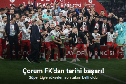 ÇORUM FK TARİHE GEÇTİ: SÜPER LİG BİLETİNİ ALDI