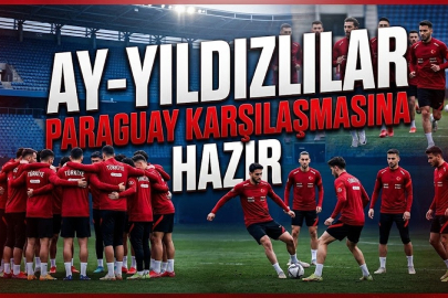 A MİLLİ TAKIM PARAGUAY MAÇINA HAZIR