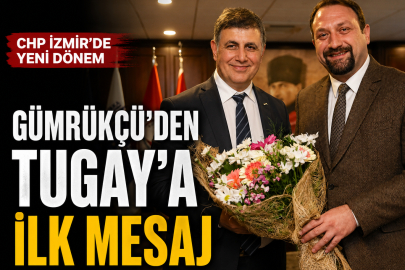 CHP İZMİR İL BAŞKANI GÜMRÜKÇÜ'DEN TUGAY'IN İSTİFASINA YORUM