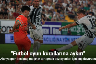ALANYASPOR-BEŞİKTAŞ MAÇI İÇİN HAKEMLERE SUÇ DUYURUSU