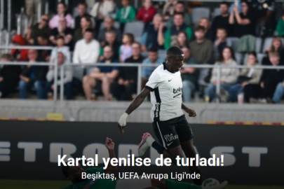 BEŞİKTAŞ DEPLASMANDA KAYBETTİ: AVRUPA LİGİ'NDE TURU GEÇTİ