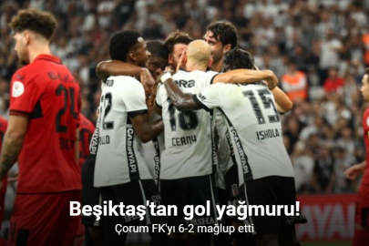 BEŞİKTAŞ'TAN ÇORUM FK KARŞISINDA GOL ŞOV: 6-2