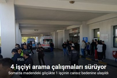 SOMA’DA MADENDEKİ GÖÇÜKTE 1 İŞÇİNİN CANSIZ BEDENİNE ULAŞILDI