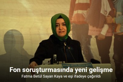 FATMA BETÜL SAYAN KAYA VE EŞİ İÇİN KRİTİK GELİŞME