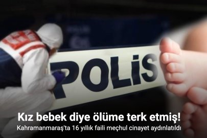 ANNEDEN KAN DONDURAN İTİRAF: KIZ BEBEK DİYE ÖLÜME TERKEDİLDİ